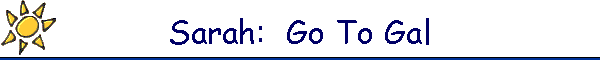 Sarah:  Go To Gal